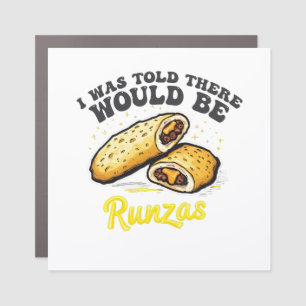 I was Told there would be a runzas Funny Food Car Magnet
