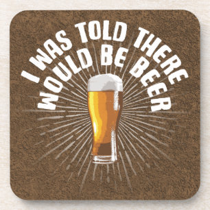 I Was Told There Would Be Beer Beverage Coaster