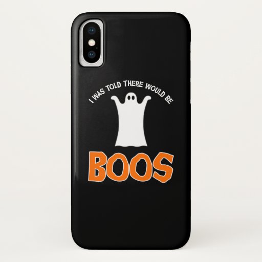 I Was Told There Would Be Boos iPhone X Case