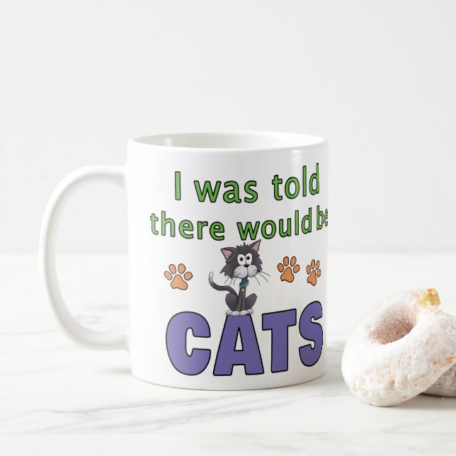 I was told there would be CATS Coffee Mug (With Donut)