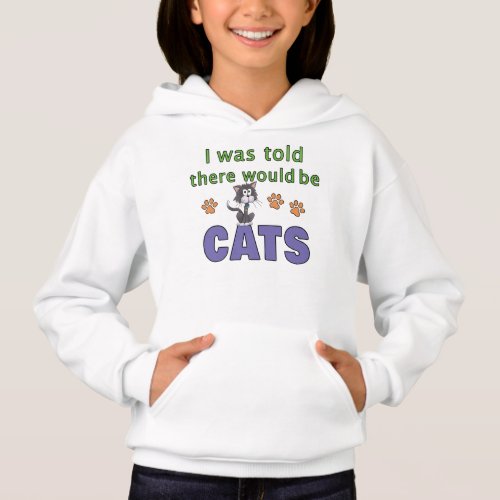 I was told there would be CATS Hoodie