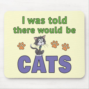 I was told there would be CATS Mouse Pad