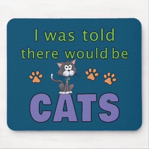 I was told there would be CATS Mouse Pad