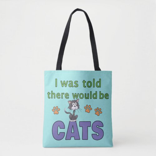 I was told there would be CATS Tote Bag