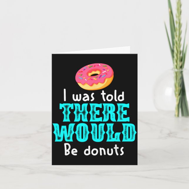I Was Told There Would Be Donuts Funny Office Joke Card (Front)