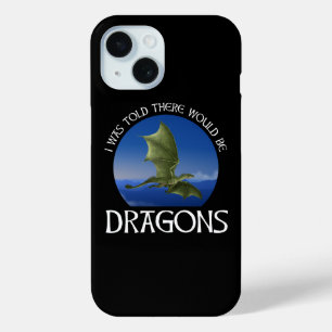 I Was Told There Would Be Dragons iPhone 15 Case