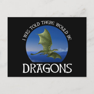 I Was Told There Would Be Dragons Postcard