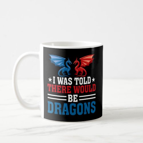 I Was Told There Would Be Dragons Renaissance Fair Coffee Mug