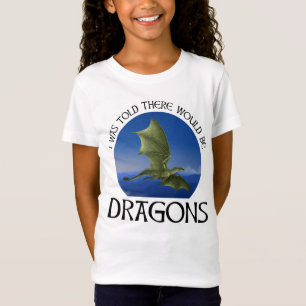 I Was Told There Would Be Dragons T-Shirt