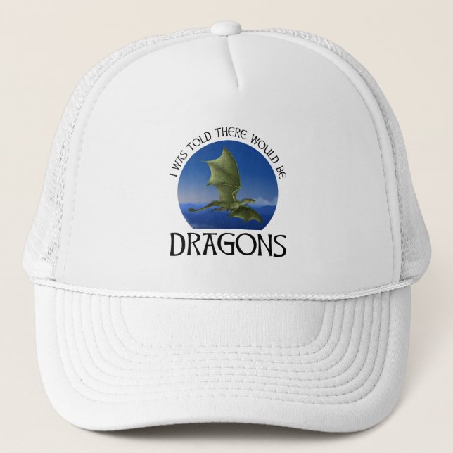 I Was Told There Would Be Dragons Trucker Hat (Front)