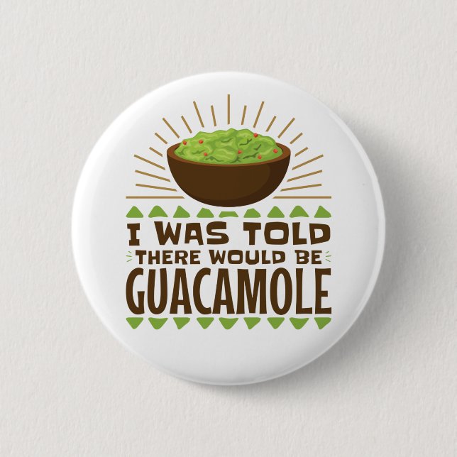 I Was Told There Would Be Guacamole Button (Front)