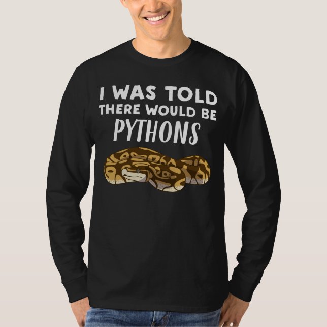 I Was Told There Would Be Pythons   Python Snake T-Shirt (Front)