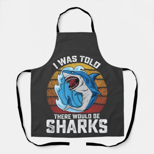 I Was Told There Would Be Sharks Apron