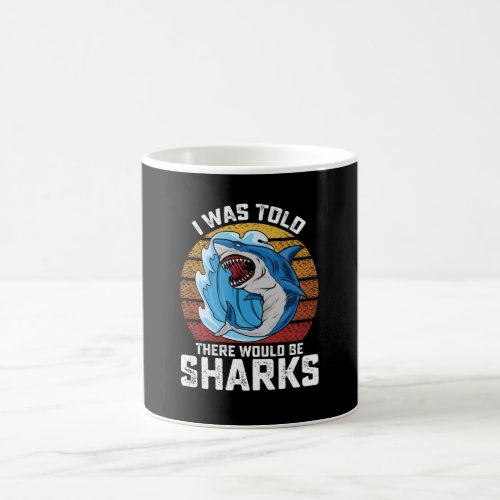 I Was Told There Would Be Sharks Coffee Mug