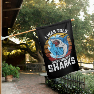 I Was Told There Would Be Sharks House Flag