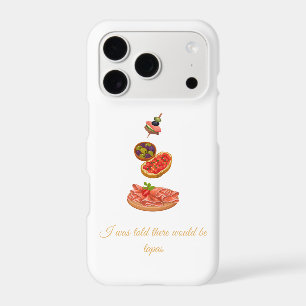 I was told there would be tapas iPhone 17 pro case