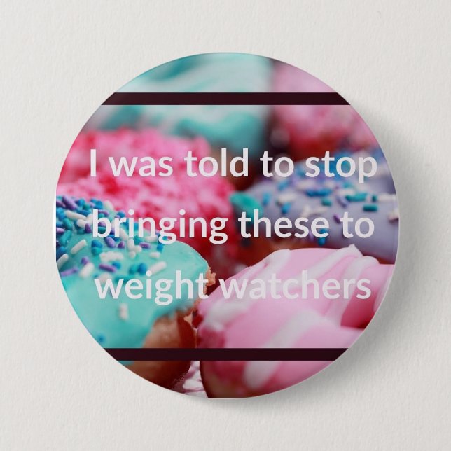 I Was Told To Stop Bringing These Button (Front)