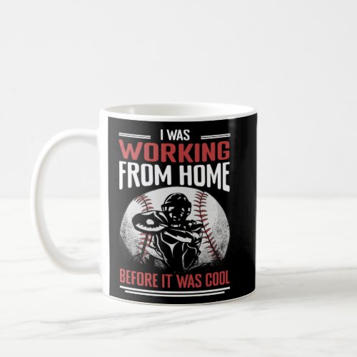I Was Working From Before It Was Cool  Baseball Ca Coffee Mug