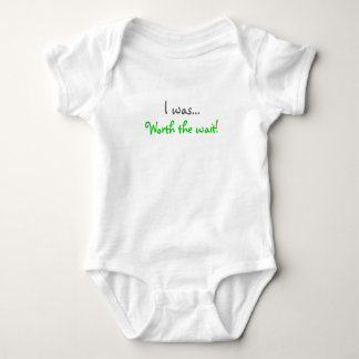 I was..., Worth the wait! Baby Bodysuit