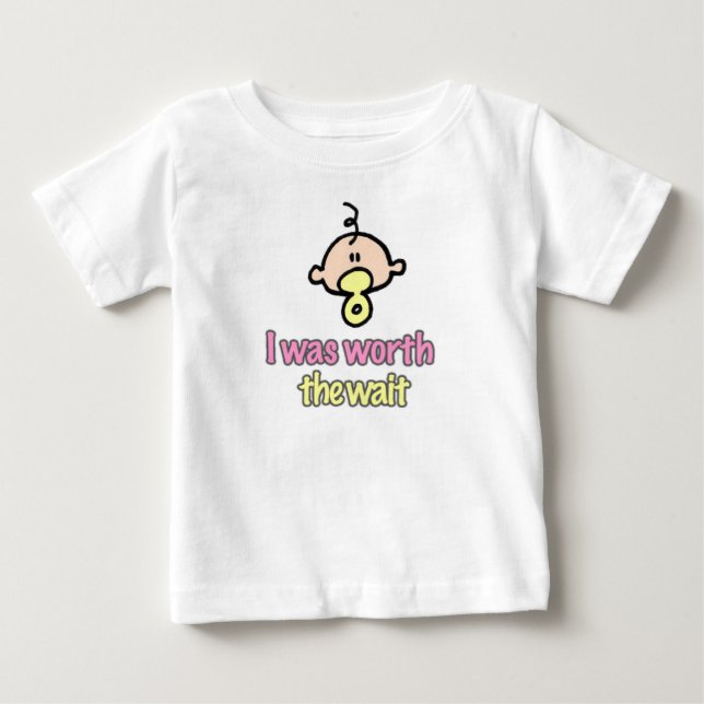 I was worth the wait (girl) baby T-Shirt (Front)