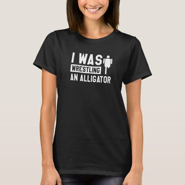 I Was Wrestling An Alligator Leg Amputation Ampute T-Shirt (Front)
