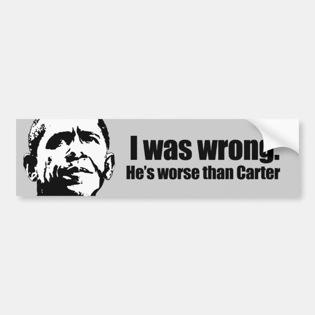 I was wrong. He's worse than Carter Bumper Sticker (Front)