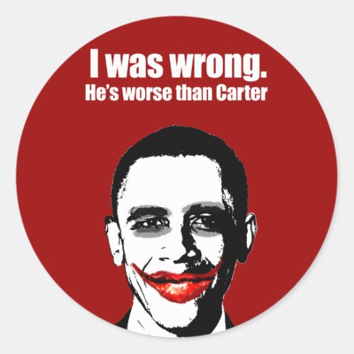 I WAS WRONG HES WORSE THAN CARTER CLASSIC ROUND STICKER