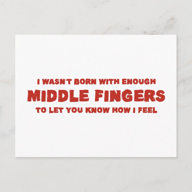 I Wasen't Born With Enough Middle Fingers Postcard (Front)