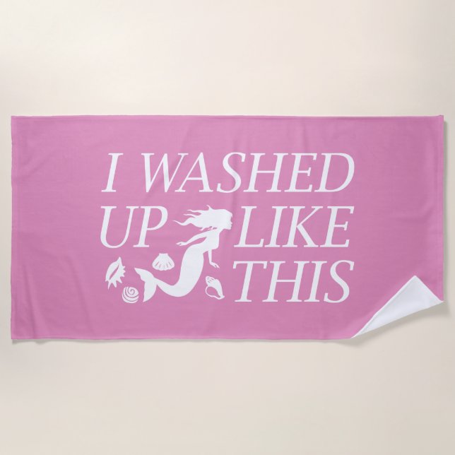 I Washed Up Like This Beach Towel (Front)