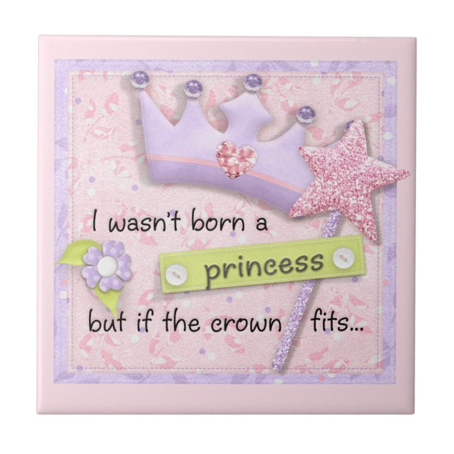 I wasn't born a princess tile (Front)