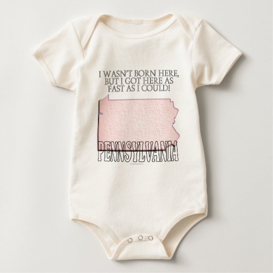 I wasn't born here...Pennsylvania Baby Bodysuit