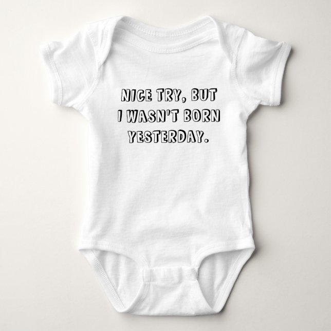 "I Wasn't Born Yesterday" Baby Bodysuit (Front)