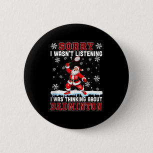 I Wasnt Listening Funny Joke Thinking About Badmin Button