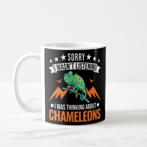 I Wasnt Listening I Was Thinking About Chameleons Coffee Mug