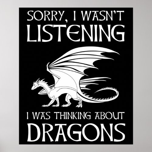 I Wasnt Listening _ I Was Thinking About Dragons Poster