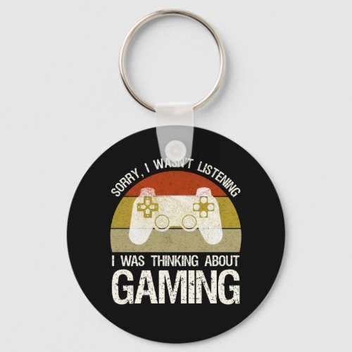 I Wasnt Listening I Was Thinking About Gaming Keychain