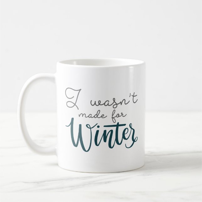 I Wasn't Made For Winter Coffee Mug (Left)