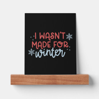 I Wasn't Made for Winter Picture Ledge