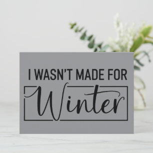 I Wasn't Made For Winter Season Christmas Gift Invitation