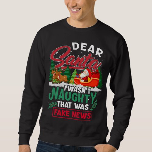 I Wasnt Naughty Dear Santa Fake News Christmas Pa Sweatshirt