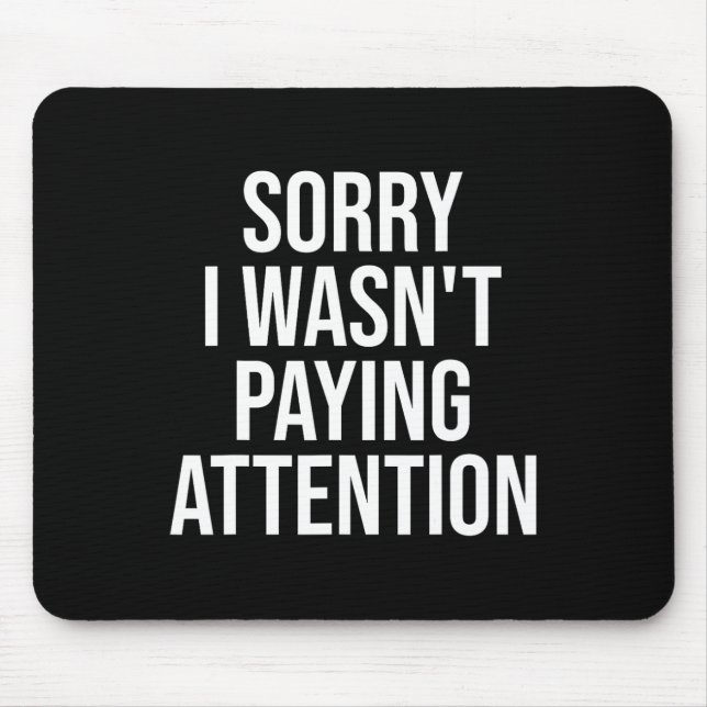I Wasn't Paying Attention Fun Adhd Autism Awarenes Mouse Pad (Front)