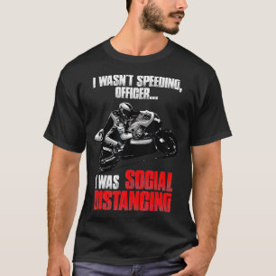 I Wasnt Speeding Officer design for motorcycle rid T-Shirt