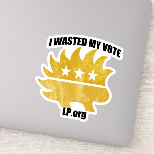 I Wasted My Vote Libertarian Porcupine Sticker