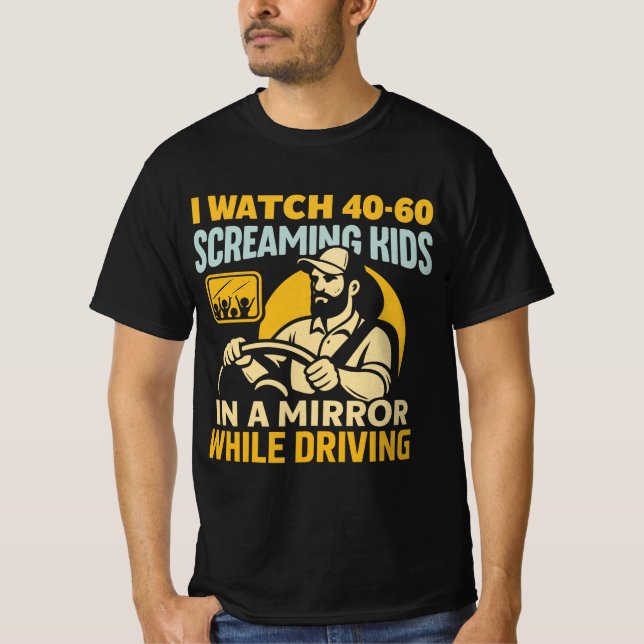 I Watch 40 - 60 Screaming Kids In The Mirror While T-Shirt (Front)