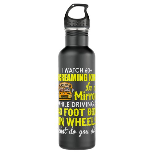 I watch 60 Screaming Kids Funny School Bus Driver Stainless Steel Water Bottle