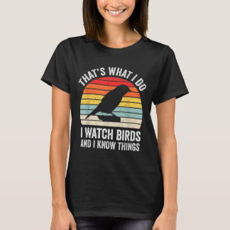 I Watch Birds I Know Things Funny Birdwatcher Bird T-Shirt