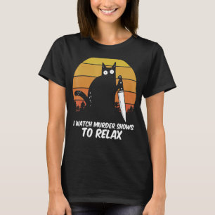 I Watch Murder Shows To Relax Cat Serial Killer Cr T-Shirt