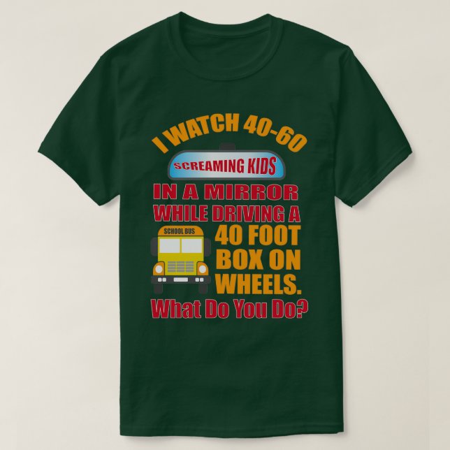 I Watch Screaming Kids In A Mirror T-Shirt (Design Front)