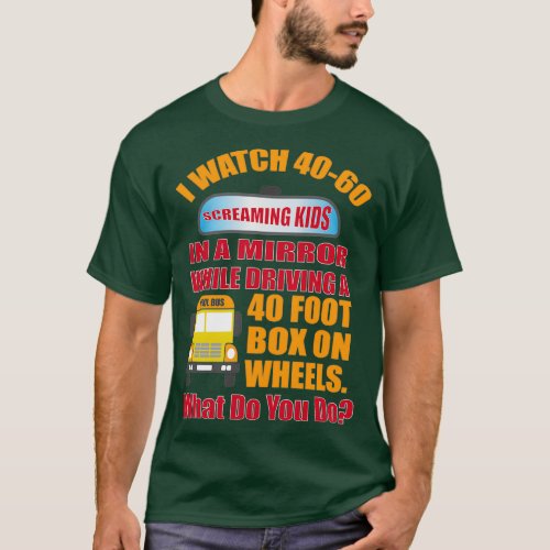 I Watch Screaming Kids In A Mirror T_Shirt