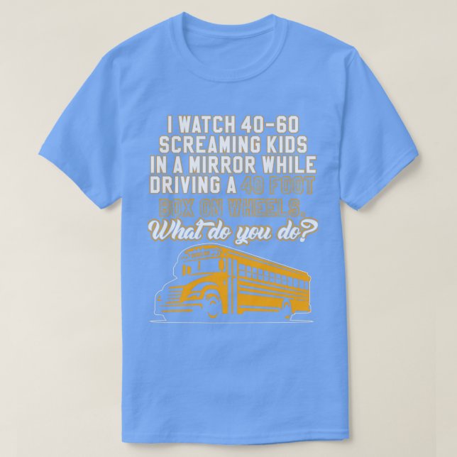I Watch Screaming Kids In A Mirror While Driving T-Shirt (Design Front)